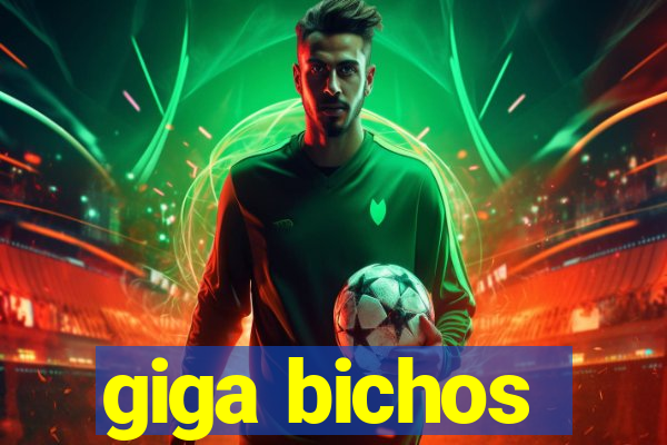 giga bichos